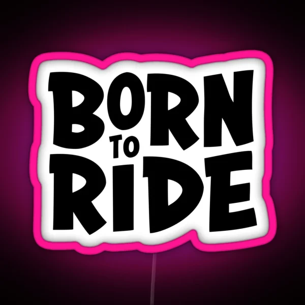 Born To Ride RGB Neon Sign