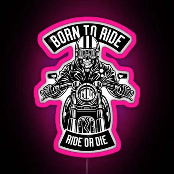 Born To Ride Ride Or Die Cool Motorcycle Rider RGB Neon Sign