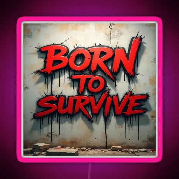 Born To Survive RGB Neon Sign