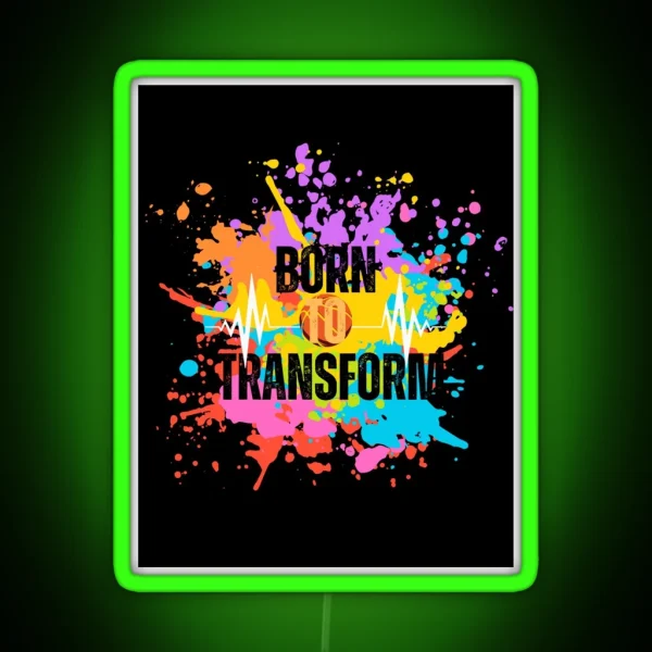 Born To Transform RGB Neon Sign