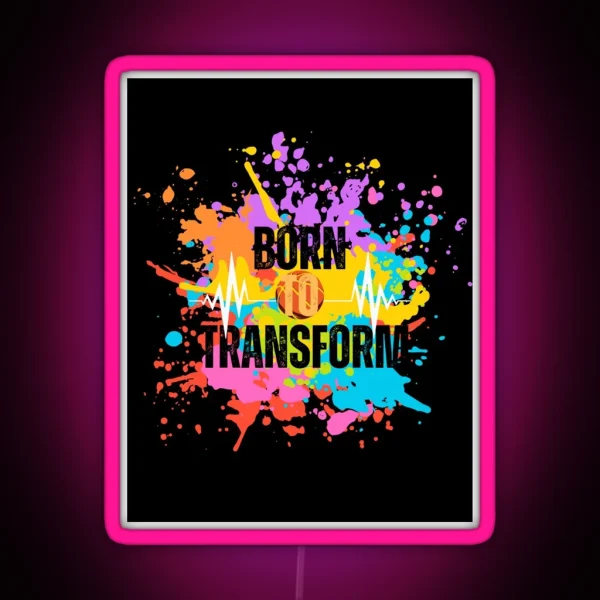 Born To Transform RGB Neon Sign