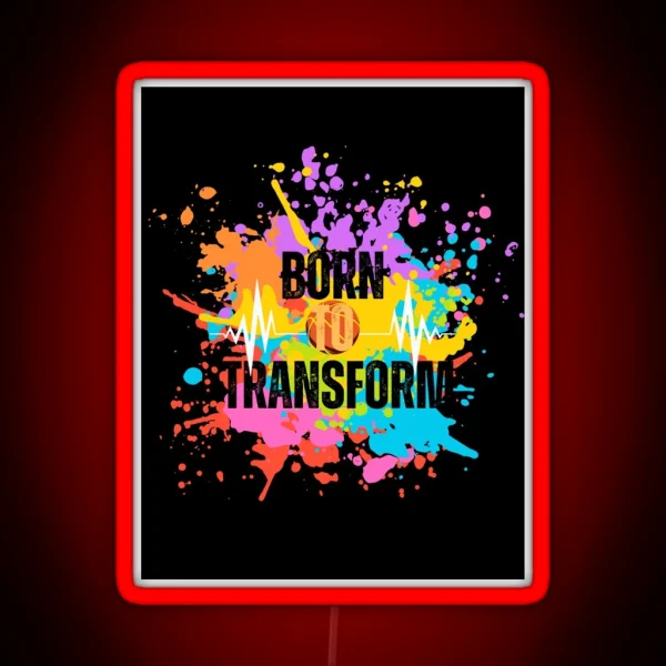 Born To Transform RGB Neon Sign