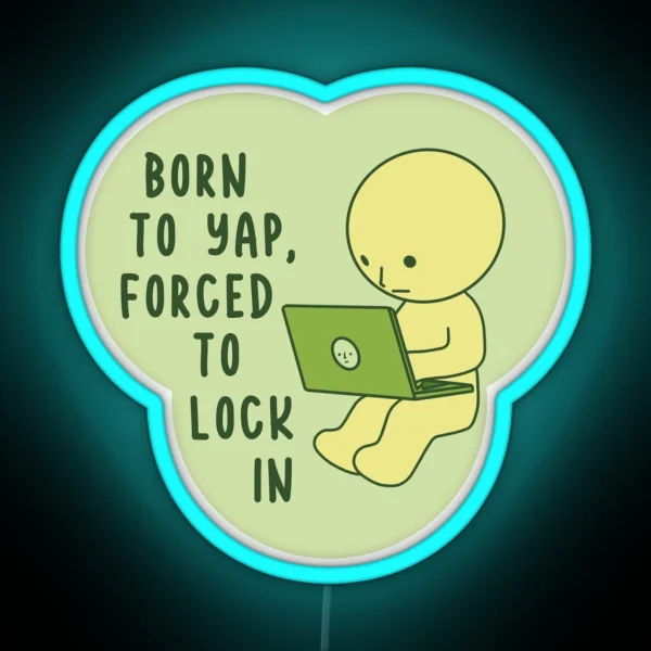 Born To Yap Forced To Lock In Smiski Computer RGB Neon Sign