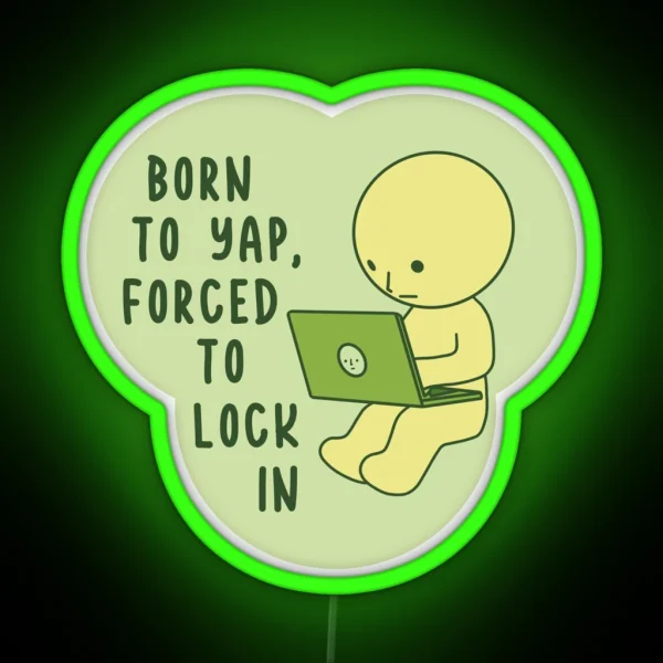 Born To Yap Forced To Lock In Smiski Computer RGB Neon Sign