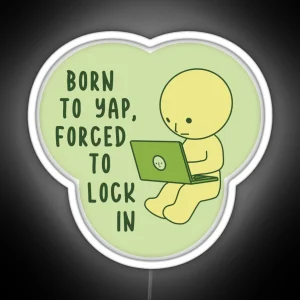 Born To Yap Forced To Lock In Smiski Computer RGB Neon Sign