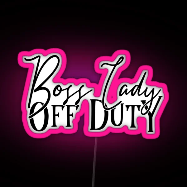 Boss Lady Off Duty RGB Neon Sign