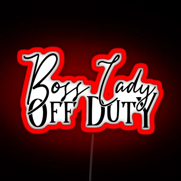Boss Lady Off Duty RGB Neon Sign