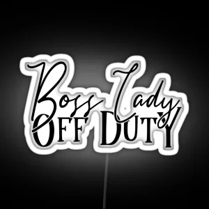 Boss Lady Off Duty RGB Neon Sign