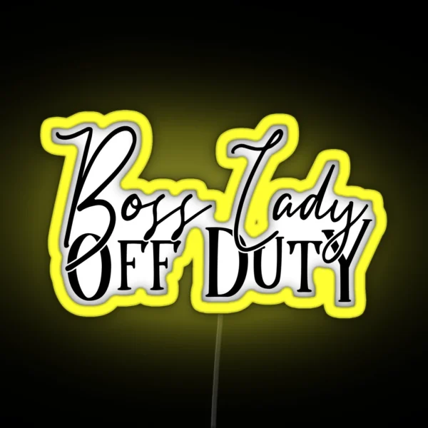 Boss Lady Off Duty RGB Neon Sign