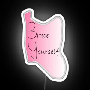 Brace Yourself Back Brace Scoliosis RGB Neon Sign