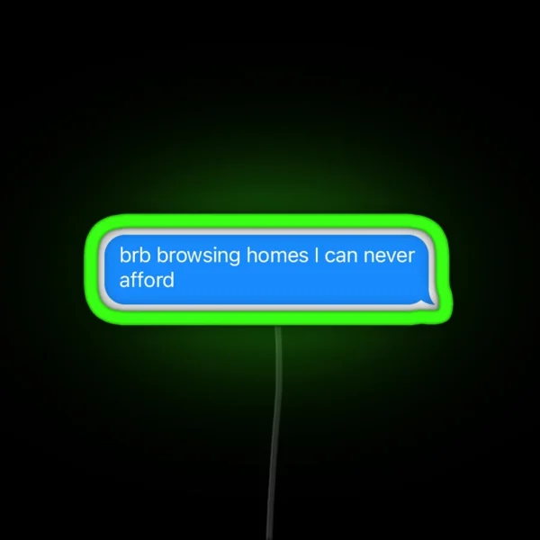 Brb Browsing Homes I Can Never Afford RGB Neon Sign