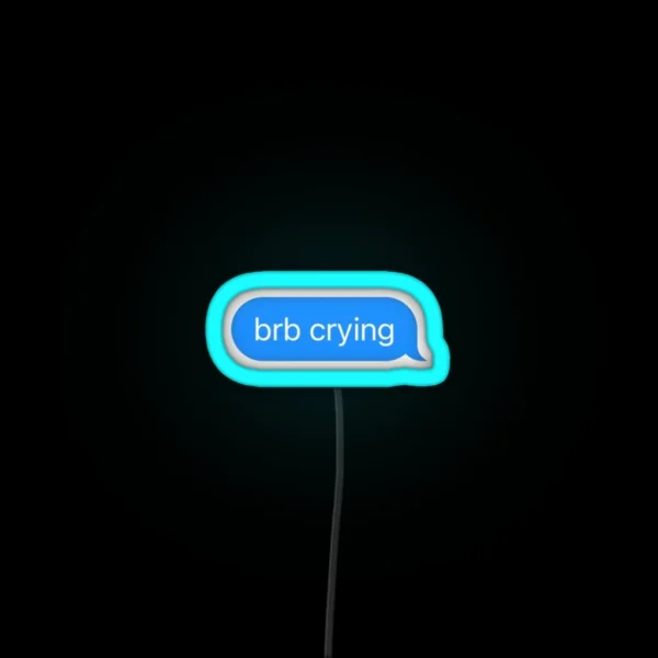Brb Crying Text Message RGB Neon Sign