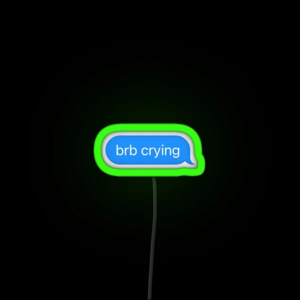 Brb Crying Text Message RGB Neon Sign