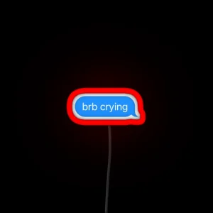 Brb Crying Text Message RGB Neon Sign