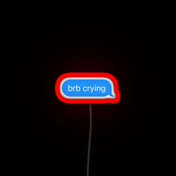 Brb Crying Text Message RGB Neon Sign