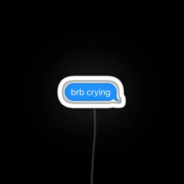 Brb Crying Text Message RGB Neon Sign
