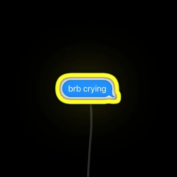 Brb Crying Text Message RGB Neon Sign