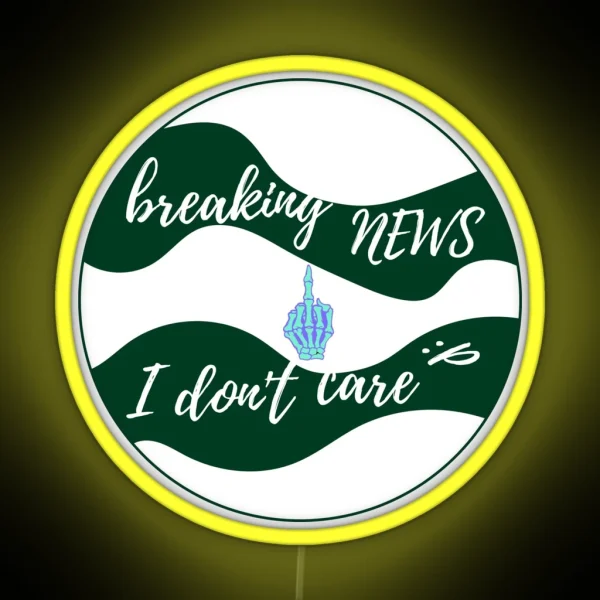 Breaking News I Don T Care RGB Neon Sign