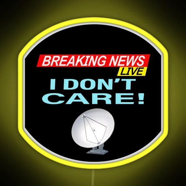 Breaking News I Don T Care RGB Neon Sign