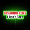 BREAKING NEWS I Don T Care RGB Neon Sign - Image 4