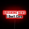 BREAKING NEWS I Don T Care RGB Neon Sign - Image 2