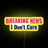 BREAKING NEWS I Don T Care RGB Neon Sign - Image 6