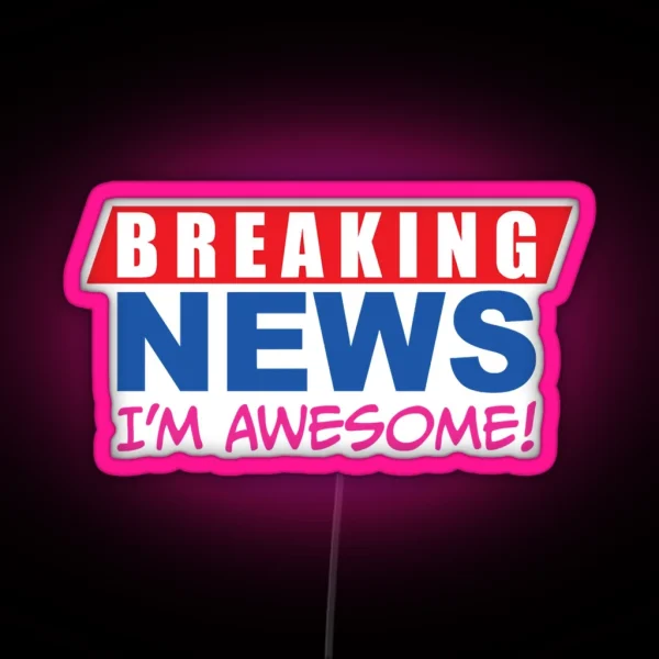 Breaking News I M Awesome Pink RGB Neon Sign