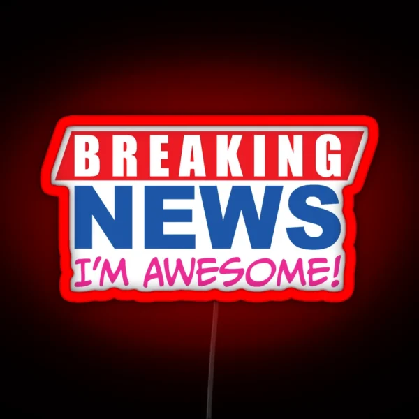 Breaking News I M Awesome Pink RGB Neon Sign