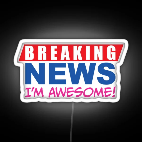Breaking News I M Awesome Pink RGB Neon Sign