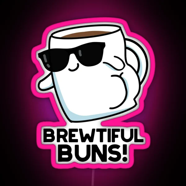 Brewtiful Buns Funny Coffee Puns RGB Neon Sign