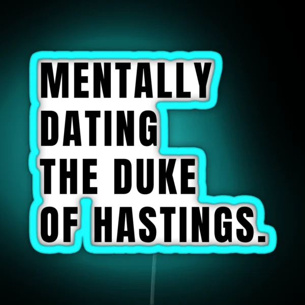 Bridgerton Mentally Dating The Duke Of Hastings RGB Neon Sign