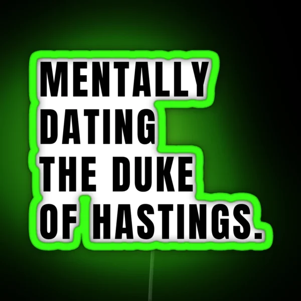 Bridgerton Mentally Dating The Duke Of Hastings RGB Neon Sign