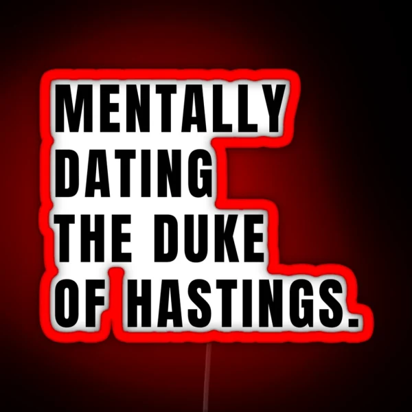 Bridgerton Mentally Dating The Duke Of Hastings RGB Neon Sign