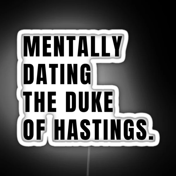 Bridgerton Mentally Dating The Duke Of Hastings RGB Neon Sign