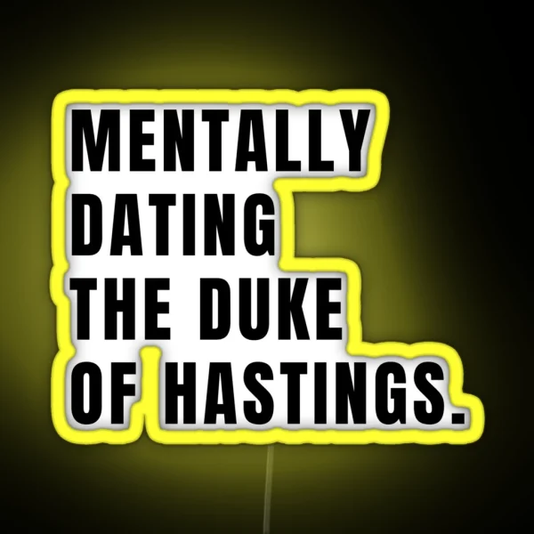 Bridgerton Mentally Dating The Duke Of Hastings RGB Neon Sign