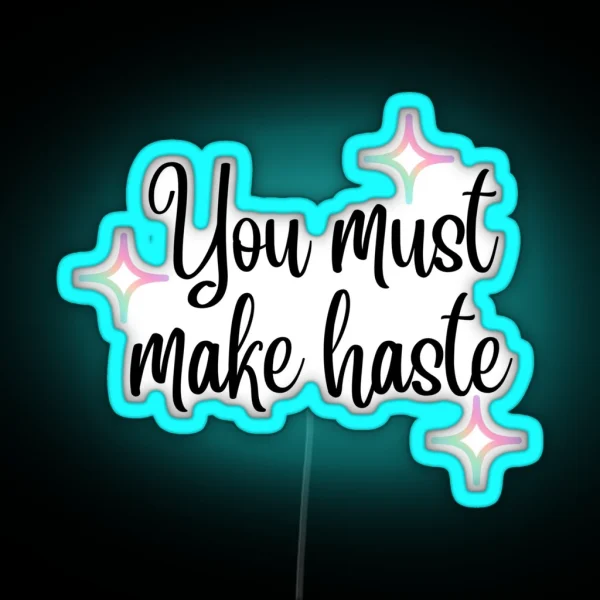 Bridgerton Quote You Must Make Haste RGB Neon Sign