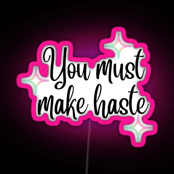 Bridgerton Quote You Must Make Haste RGB Neon Sign