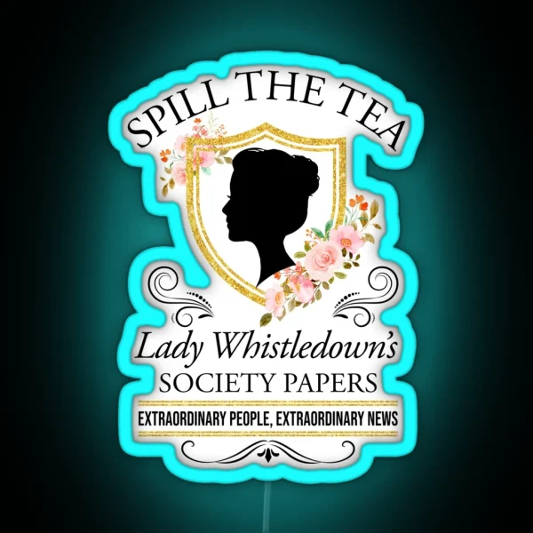 Bridgerton Spill The Tea Lady Whistledown S Society Papers Floral RGB Neon Sign