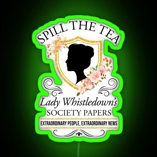 Bridgerton Spill The Tea Lady Whistledown S Society Papers Floral RGB Neon Sign