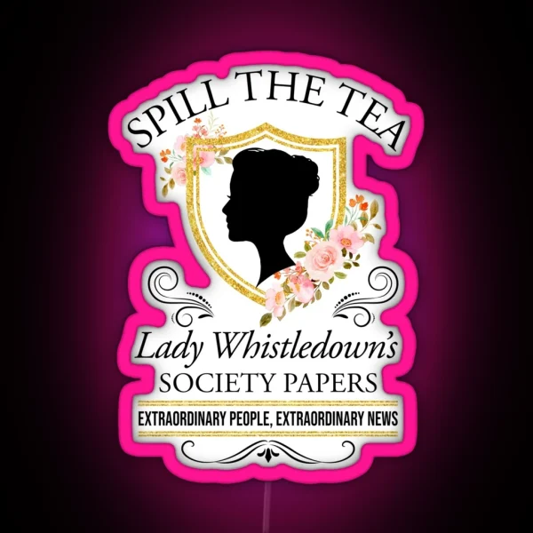 Bridgerton Spill The Tea Lady Whistledown S Society Papers Floral RGB Neon Sign