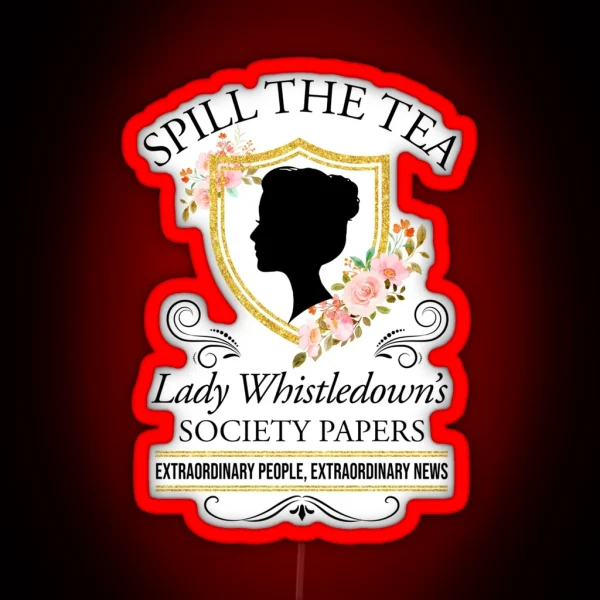 Bridgerton Spill The Tea Lady Whistledown S Society Papers Floral RGB Neon Sign