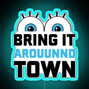 Bring It Around Town RGB Neon Sign