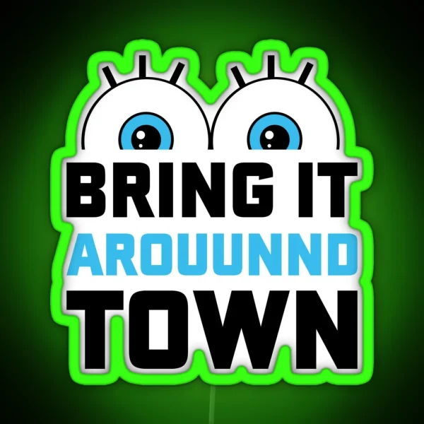 Bring It Around Town RGB Neon Sign