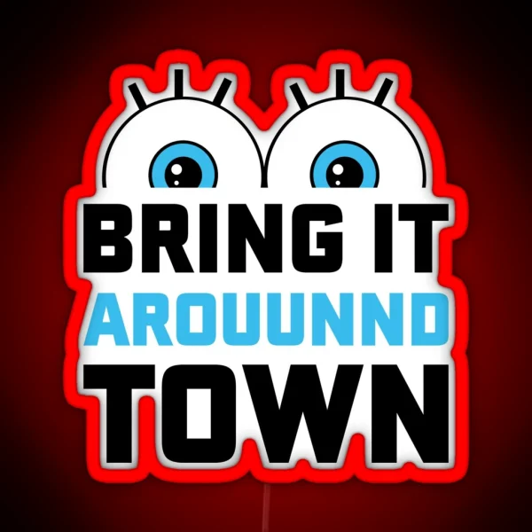 Bring It Around Town RGB Neon Sign