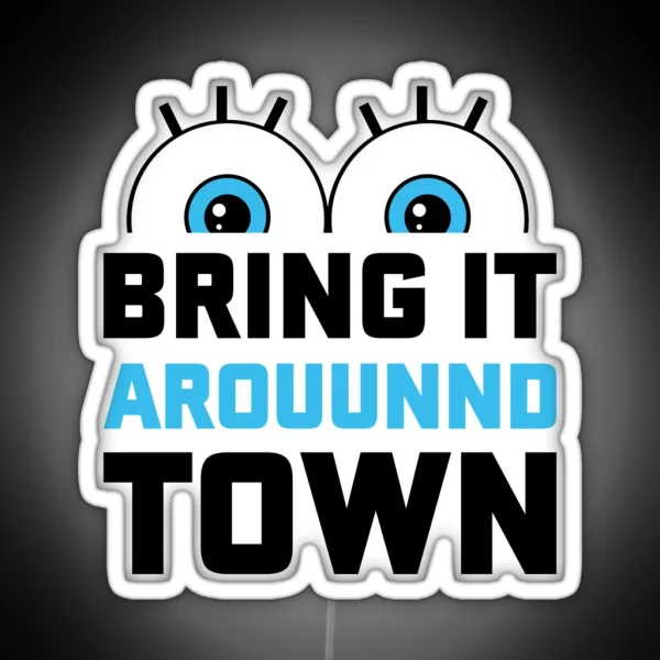 Bring It Around Town RGB Neon Sign