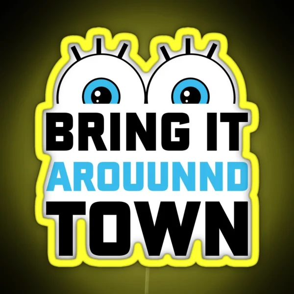 Bring It Around Town RGB Neon Sign
