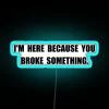 Broke Something RGB Neon Sign - Image 3