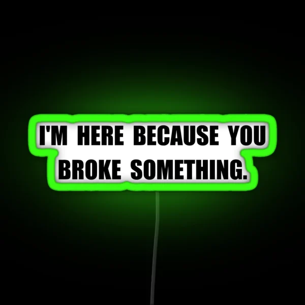 Broke Something RGB Neon Sign