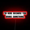 Broke Something RGB Neon Sign - Image 2