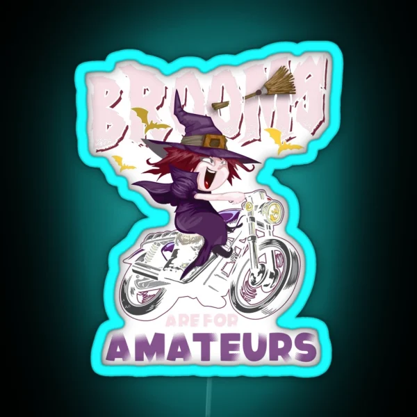 Brooms Are For Amateurs Biker Lifestyle RGB Neon Sign